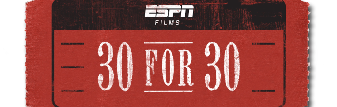 The 10 Must-See ’30 For 30′ Documentaries